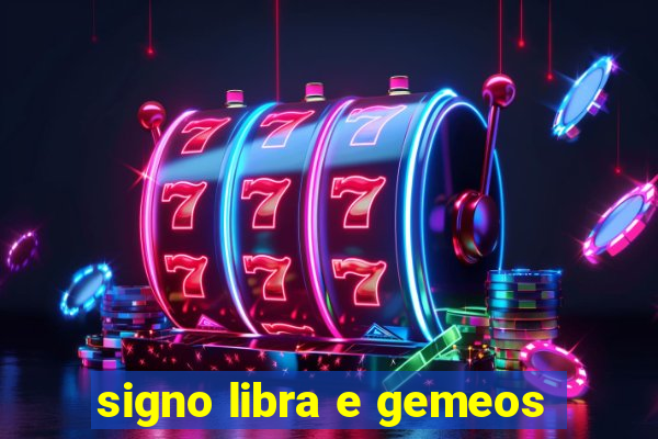 signo libra e gemeos